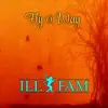 Ill Fam - Fly a Way