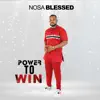 Nosa Blessed - Power To Win - Single