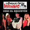 La Banda Del Capitán Inhumano - Odio el Reguetón - Single