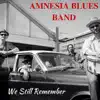 Amnesia Blues Band - We Still Remember