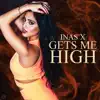 Inas X - Gets Me High - Single