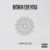 Born for You - A Chit Pay Kae The - Single