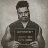 Downstait - When the Cops Come - Single