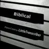 LittleTranscriber - Biblical (Piano Version) - Single