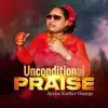 Ayaba Esther George - Unconditional Praise - Single