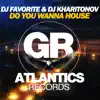 DJ Favorite & DJ Kharitonov - Do You Wanna House - EP