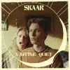 SKAAR - A Little Quiet - Single