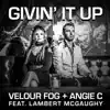 Velour Fog & Angie C - Givin' It Up (feat. Lambert McGaughy) - Single