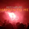 Red Nature - Happen to Me - Single