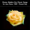 daigoro789 - Disney Modern Era Classic Songs for Jazz Piano: 1989 - Present Day