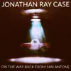 Jonathan Ray Case - On the Way Back from San Antone - Single