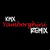 KMX - Yamborghini - Single (Remix) - Single