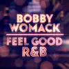 Bobby Womack - Feel Good R&B - EP