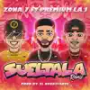 ZONA7OFICIAL & Premium La J - SUELTALA (feat. Premium la J) [REMIX] [REMIX] - Single