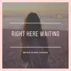 Magic Piano Covers - Right Here Waiting (Piano Version) - Single