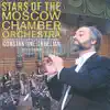 Constantine Orbelian & Moscow Chamber Orchestra - Stars of the Moscow Chamber Orchestra