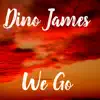 Dino James - We Go - Single