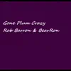 Rob Barron & BearRon - Gone Plum Crazy - Single