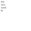 Sam Ward - The Sam Ward LP