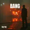 Icy Ivy - Bang - Single