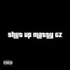 Lil Shaquille - Shut up Matty Gz - Single