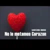 Mc Tana, MG La Nueva Melodia & Waldo King - No le Metamos Corazón - Single