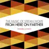 Ensemble Avance & Christian Fitzner - From Here On Farther - The Music of Stefan Wolpe