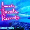 Bandr Turks - Lunch Break Records