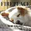 Sounds for Relax the Dog & Dog Music - Music for Dogs - Fireplace Sounds for Your Dog, Vol. 4