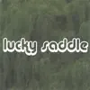 Lucky Saddle - Lucky Saddle