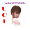 Uci - Sampai Menutup Mata