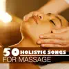 Holistic Healing - 50 Holistic Songs for Massage - Zen Beauty Music for Total Relaxation, Healing Touch Tranquility