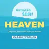 karaoke SESH - Heaven (Originally Performed by Bryan Adams) [Karaoke Version] - Single