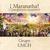 Grupo UMCH - ¡Maranatha!¡Qué glorioso encuentro! - Single