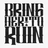 Bring Her to Ruin - B.H.T.R.