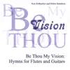 Ken Rothacker and Debra Stombres - Be Thou My Vision: Hymns for Flutes and Guitars