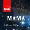 Sulthan Faiz - Mama (Karaoke Version) - Single