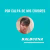 Balbuena - Por Culpa de Mis Errores - Single