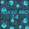 Tox1c Bro - 14 - Single