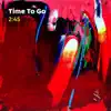 2:45 - Time to Go - Single