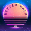 Mimo - Better Half - Single