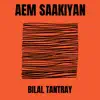 Bilal Tantray - Aem Saakiyan - Single