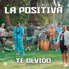 LA POSITIVA - Te Olvido - Single