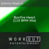 Johnny Work In - Bonfire Heart (118 BPM Mix) - Single