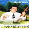 Abdulkerim Xezexi - Min Hiw Tekir