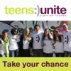 Teens Unite Fighting Cancer - Take Your Chance (feat. Tatjana Apukhtina, Matthew Blakemore, Danny Andrews and James Thomas) - Single