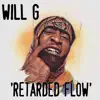 Will G - Retarded Flow - Single