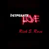 Rick S. Rose - Desperate Love - Single