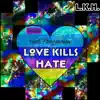 Highdro - Love Kills Hate (feat. Gia K, Kenyotta Boone & Shaggamon) [REMIX] - Single