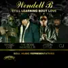 Wendell B - Still Learning 'Bout Love (feat. Magic One, Jason Little & C.J.) - Single